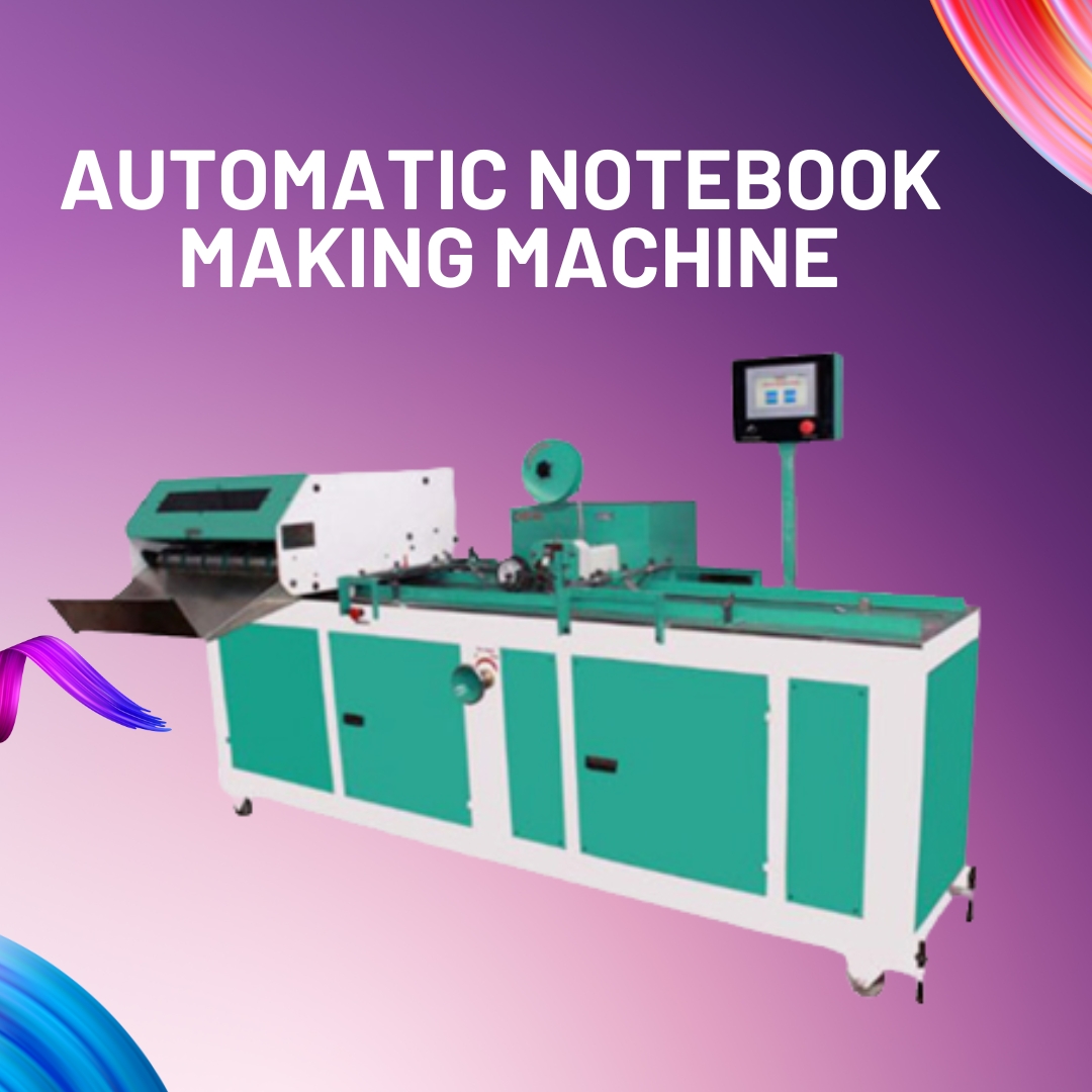 Notebook Making Machine Manufacturers | High-Performance Notebook Production Machines by Kesya International